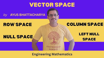Row Space||Column Space||Null Space ||Left null Space | Vector Space - PAATHSHALA PANDIT