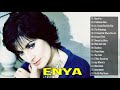 The Very Best Of  E N Y A  -  E N Y A  Greatest Hits Full Album 2021 - E N Y A  Greatest Songs