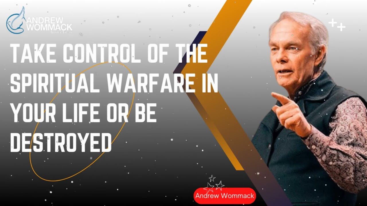 Andrew Wommack Ministries - Take control of the spiritual warfare in your life or be destroyed