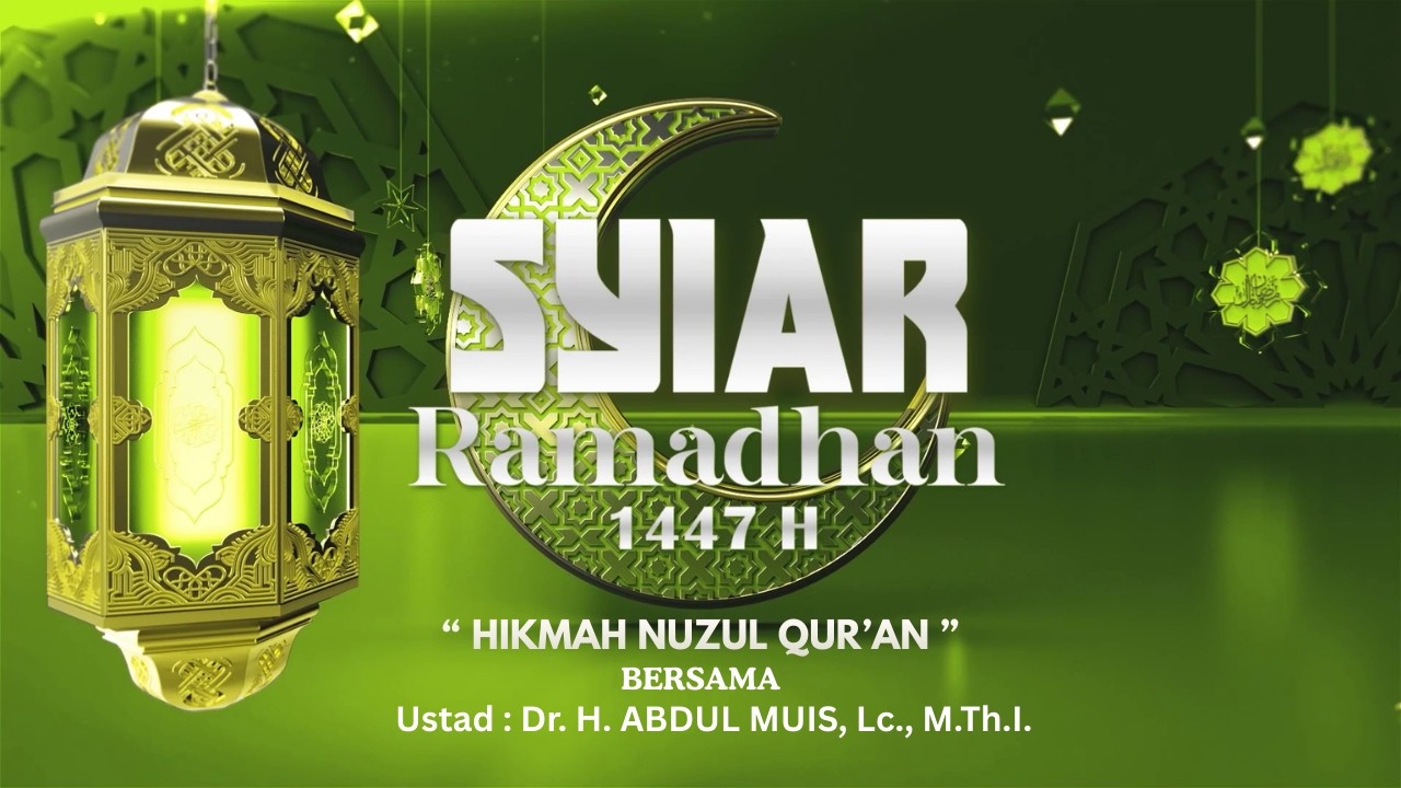 ☪ SYIAR RAMADHAN : “ HIKMAH NUZUL QUR’AN ”  EPS. 17