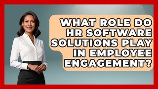 What Role Do HR Software Solutions Play in Employee Engagement? | Legal And HR SaaS Stack News