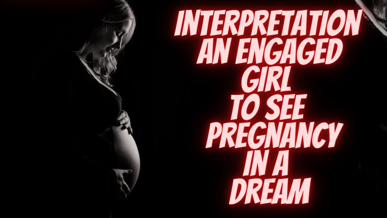 What does it mean for the interpretation of an engaged girl to see in a