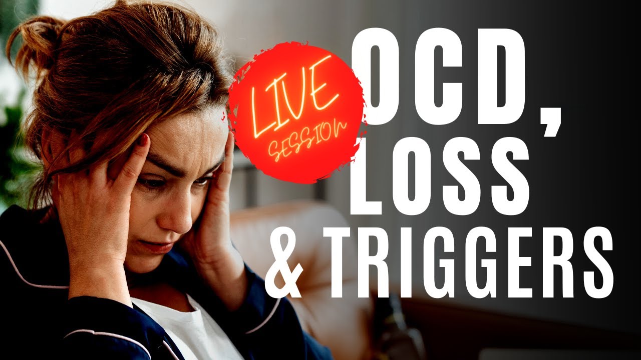 Navigating the Challenges of OCD, Loss, and Difficult People - Live Session
