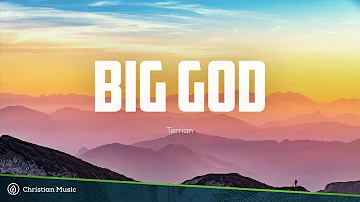 Big God - Terrian | Christian Lyric Video