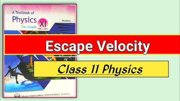 Escape Velocity | Definition, Derivation & Formula | Class 11 Physics | chap# 4