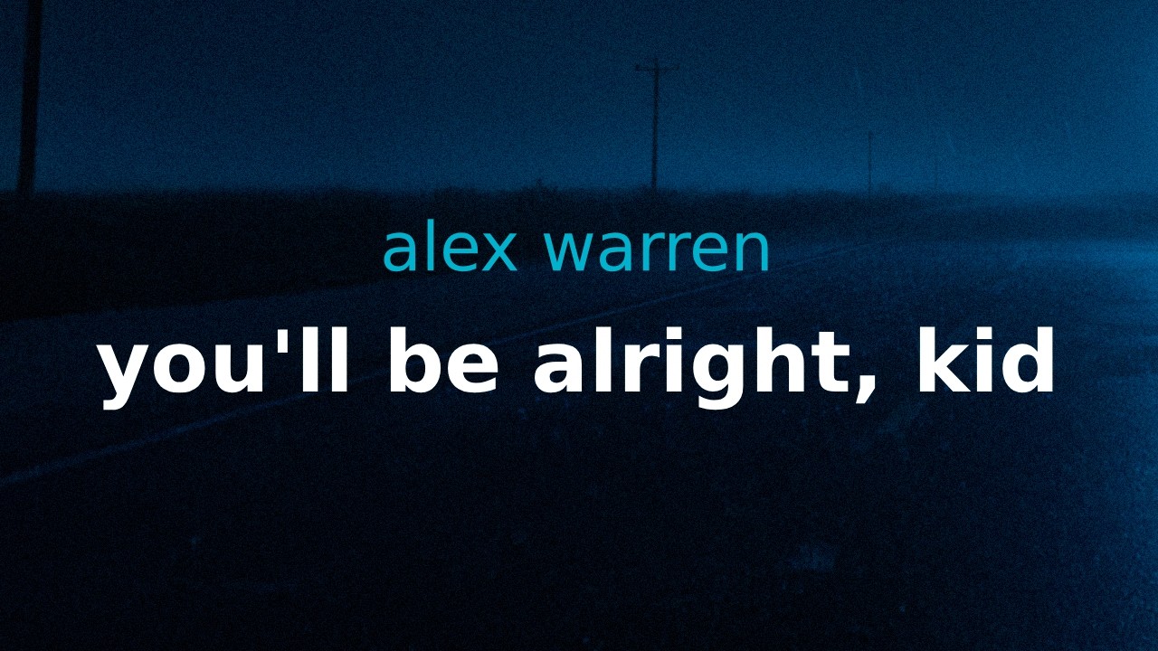 alex warren - you'll be alright, kid | lyrics