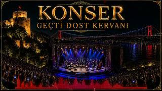 Geçti Dost Kervanı Konser