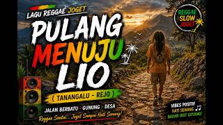 PULANG MENUJU LIO 🌄 Lagu Reggae Joget 2026 (Tanangalu – Rejo) Vibes Gunung & Jalan Berbatu