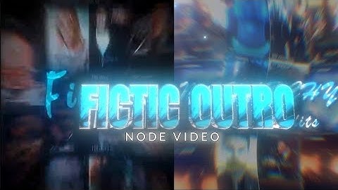 Fictic Outro 💀 node video ( preset ) 