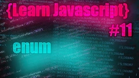 Learn Javascript Tutorial #11 [ enum ]