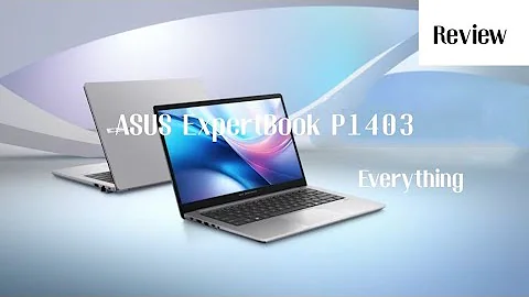 Everything you need to know about ASUS ExpertBook P1403 | Review