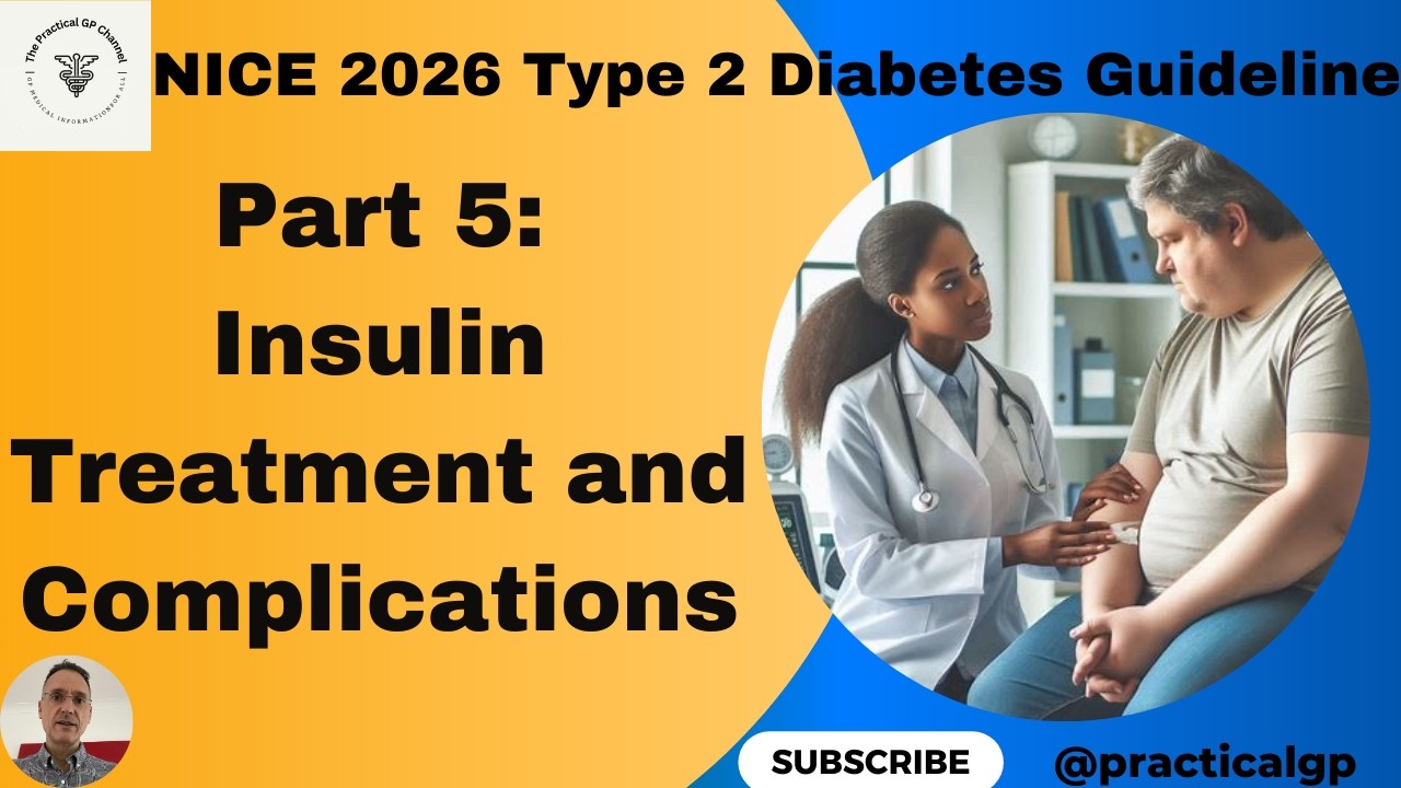 NICE 2026 Type 2 Diabetes Guideline – Part 5: Insulin Treatment and ...