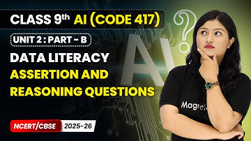 Data Literacy - Assertion and Reasoning Questions | Class 9 AI | Unit 2 (CODE 417) Part B | CBSE