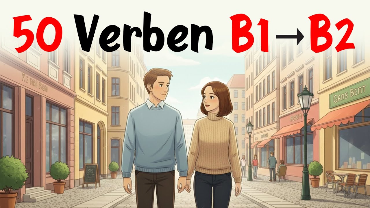 50 Verben, die du JETZT brauchst  B1 ➜ B2 🇩🇪