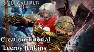 SOULCALIBUR VI Creation Tutorial - Leeroy Jenkins (World of Warcraft)