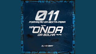 011 Formação Da Sexta-Feira x Na Onda Da Bolha - DJ K10 BEAT