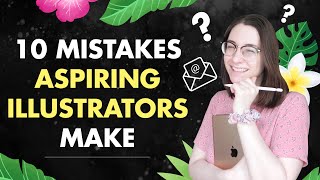 [MASTERCLASS] 10 mistakes aspiring illustrators make | Building your illustration career