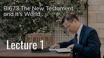BI673 The New Testament and Its World - Lecture 1 | Mark Zhakevich