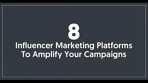 Influencer Marketing Platforms - 8 Leading Platforms to Amplify your Campaigns
