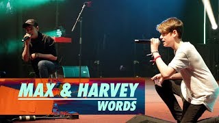 MAX & HARVEY - WORDS (LIVE)