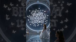 11 August Happy Birthday ✨ The Most Magical Birthday Wish Ever | Princess Wishes #Shorts #birthday