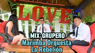 Mix Grupero - Marimba Orquesta La Rebelión