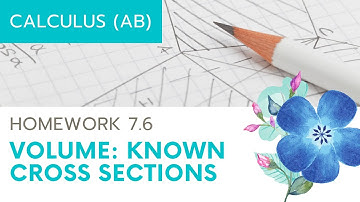 Calculus AB Homework 7.6: Volume by Cross Sections