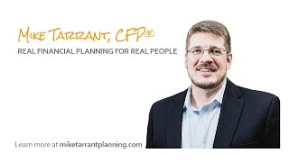 Mike Tarrant, CFP® | Real Financial Planning for Real People