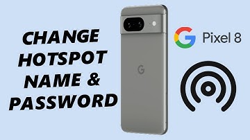 Google Pixel 8 / Pixel 8 Pro: How To Change Hotspot Name and Password