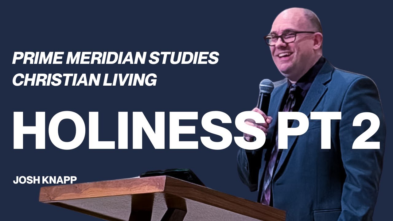 Josh Knapp | Christian Living Holiness Part 2