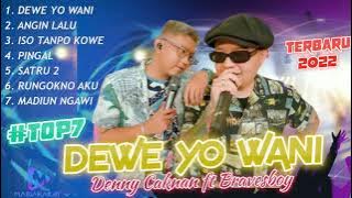 DEWE YO WANI DENNY CAKNAN FT. BRAVESBOY - SPESIAL ALBUM TERBARU 2022