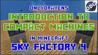 Minecraft - Sky Factory 4 - Introduction to Compact Machines