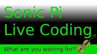 What are you waiting for - Sonic Pi live coding session