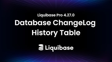 Liquibase Pro 4.27.0: Database ChangeLog History Table