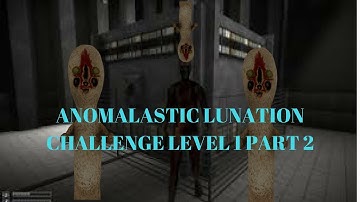 ANOMALASTIC LUNATION LEVEL 1 PART 2