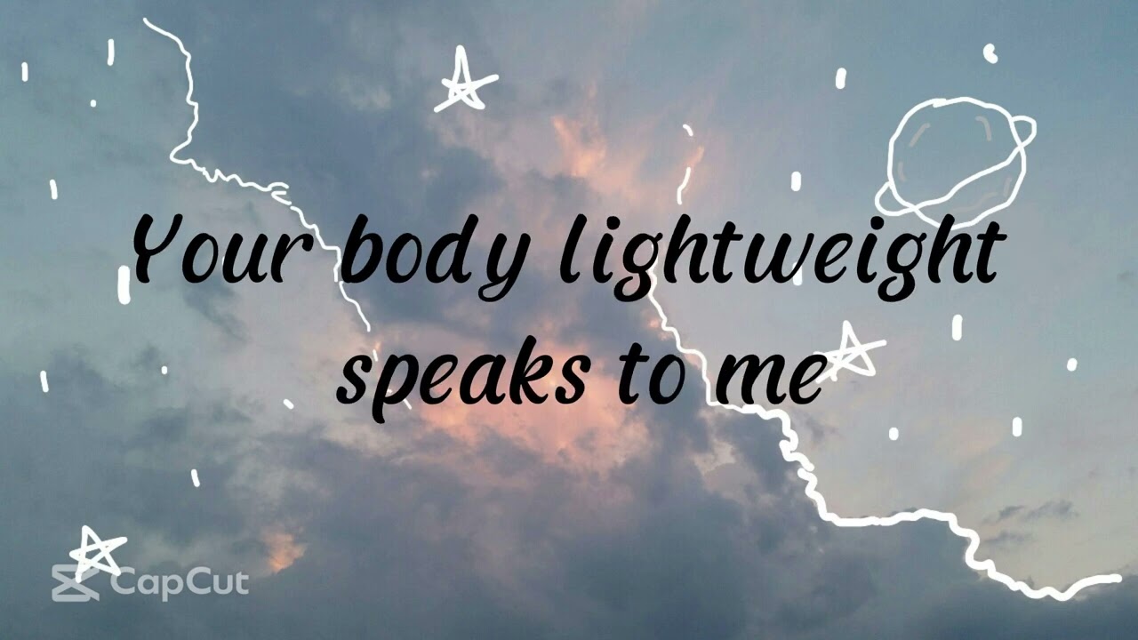 Your Body Lightweight Speaks To Me Traduction