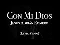 Jesús Adrián Romero - Con Mi Dios (Lyric Video)