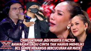 Charly Nyamar Di X Factor,Bawakan Lagu Cinta Tak Harus Memiliki,Bcl Menangis,Ternyata Mirip|Parodi