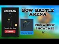 Bow battle arena meow bow showcase 