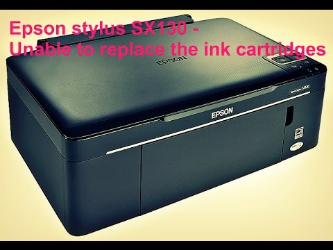 Epson stylus SX130 -  Unable to replace the ink cartridges