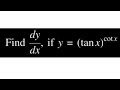 Differential If y = (tanx)^cotx find dy/dx