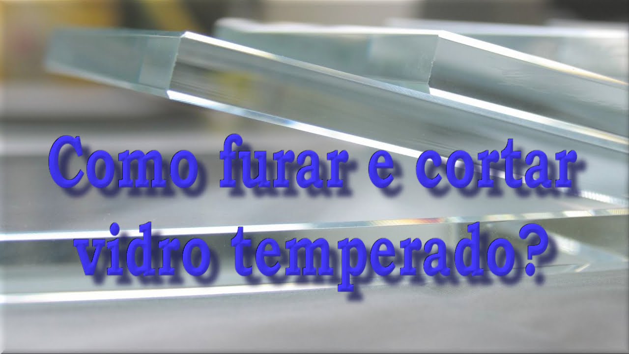 Como cortar e furar vidro temperado? YouTube Como cortar e furar vidro temperado? YouTube