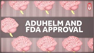 Aduhelm is FDA Approved for Alzheimer's, But Does it Work?