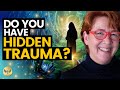 Top Signs YOU Have Hidden Trauma - and How to Heal It! Michael Sandler &amp; Judith Richards