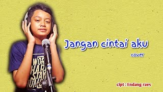 JANGAN CINTAI AKU - CIPT : ENDANG RAES - REGY SULING CILIK (COVER) #cover #dangdut #lagulawas