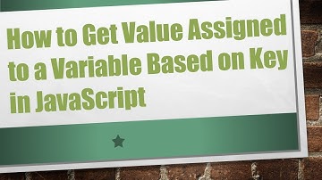 How to Get Value Assigned to a Variable Based on Key in JavaScript