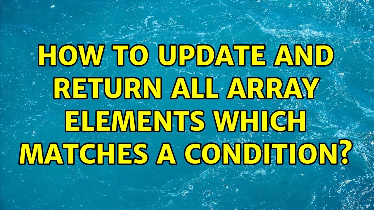 How to update and return all array elements which matches a condition ...
