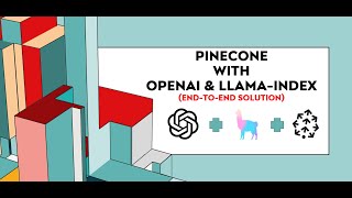 Using Pinecone With OpenAI And LlamaIndex - A complete solution