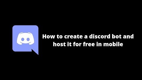 How to create a discord bot and host it for free in mobile