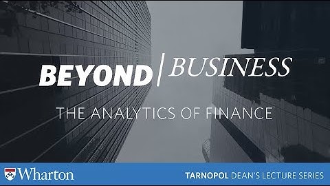 Wharton #BeyondBusiness: The Analytics of Finance